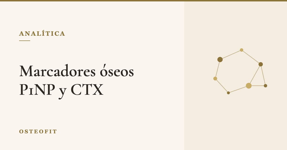Marcadores óseos P1NP y CTX: qué son y por qué te dicen si tu hueso está respondiendo