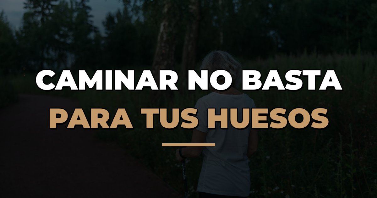 Caminar y osteoporosis: ¿es suficiente caminar para fortalecer los huesos?